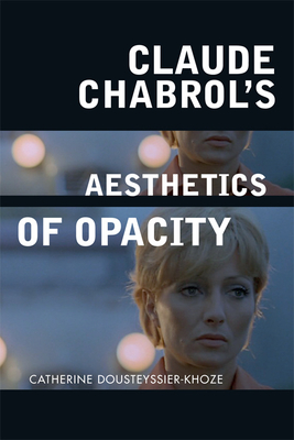 Claude Chabrol's Aesthetics of Opacity - Dousteyssier-Khoze, Catherine