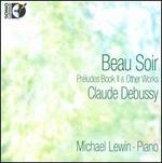 Claude Debussy: Beau Soir - Prludes Book 2 & Other Works