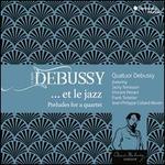 Claude Debussy: ...et le jazz - Preludes for a Quartet