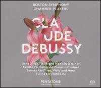Claude Debussy: Sonata for Violin and Piano in G minor; Sonata for Cello and Piano in D minor; Sonata for Flute, Viol - Boston Symphony Chamber Players