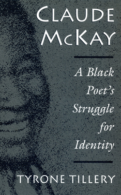 Claude McKay: A Black Poet's Struggle for Identity - Tillery, Tyrone