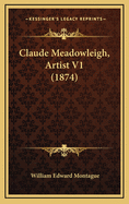 Claude Meadowleigh, Artist V1 (1874)