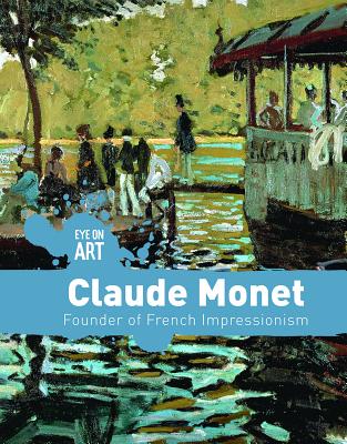 Claude Monet: Founder of French Impressionism - Haynes, Danielle