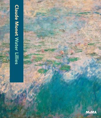 Claude Monet: Water Lilies - Monet, Claude, and Temkin, Ann, Ms. (Text by)