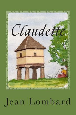 Claudette: A Woman of the Middle Ages - Guyet, Rachel, PhD (Translated by), and Lombard, Jean