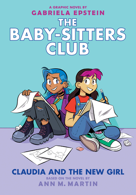 Claudia and the New Girl (the Baby-Sitters Club Graphic Novel #9), 9 - Martin, Ann M, and Epstein, Gabriela (Illustrator)