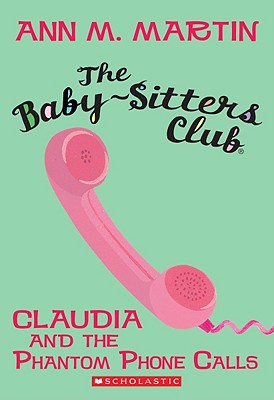 Claudia and the Phantom Phone Calls (the Baby-Sitters Club #2) - Martin Ann M