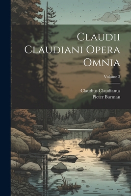 Claudii Claudiani Opera Omnia; Volume 3 - Claudianus, and Burman, Pieter