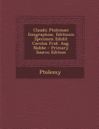 Claudii Ptolemaei Geographiae, Editionis Specimen Edidit Carolus Frid. Aug. Nobbe
