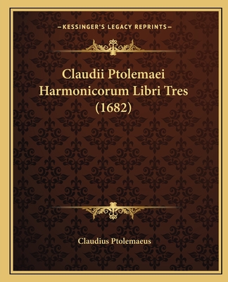 Claudii Ptolemaei Harmonicorum Libri Tres (1682) - Ptolemaeus, Claudius