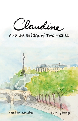 Claudine and the Bridge of Two Hearts - Grudko, and Young, T a