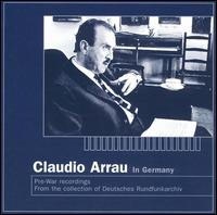 Claudio Arrau in Germany: Pre-War Recordings - Claudio Arrau (piano); Moscow Radio Symphony Orchestra; Hans Rosbaud (conductor)