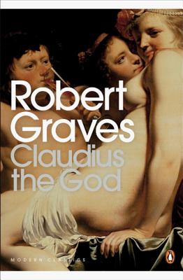 Claudius the God - Graves, Robert, and Unsworth, Barry (Introduction by)