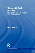 Clausewitz and America: Strategic Thought and Practice from Vietnam to Iraq