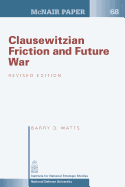 Clausewitzian Friction and Future War: Revised Edition