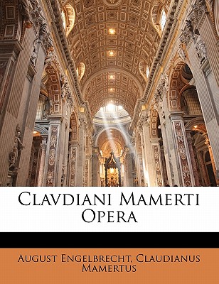 Clavdiani Mamerti Opera - Engelbrecht, August, and Mamertus, Claudianus