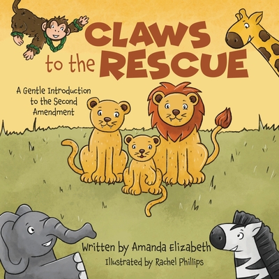 Claws to the Rescue: A Gentle Introduction to the Second Amendment - Elizabeth, Amanda