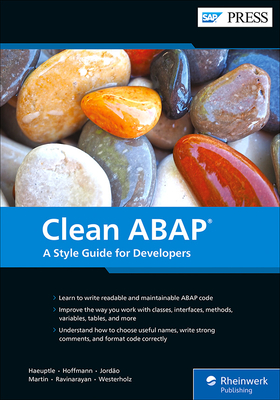 Clean ABAP: A Style Guide for Developers - Haeuptle, Klaus, and Hoffmann, Florian, and Jordo, Rodrigo