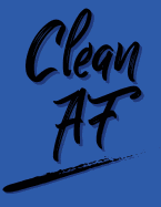 Clean AF: Blank Lined Journal Perfect for 12-Step Recovery Program Step Working, Motivational; Addiction Recovery Self-Help Notebook; Gratitude Diary (8.5x11 Inches, 100 Pages)