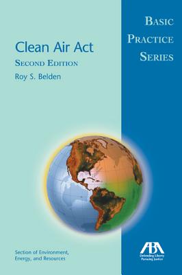 Clean Air ACT: Basic Practice Series - Belden, Roy S