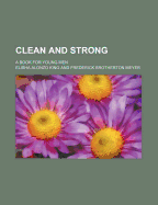 Clean and Strong; A Book for Young Men - King, Elisha Alonzo