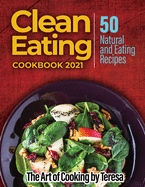 Clean Eating Cookbook 2021: 50 Natural and Eating Recipes