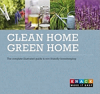 Clean Home, Green Home: The complete illustrated guide to eco-friendly homekeeping