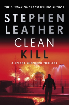 Clean Kill: The brand new, action-packed Spider Shepherd thriller - Leather, Stephen