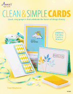 Clean & Simple Cards: Quick, Easy Projects That Celebrate the Basics of Design Theory