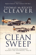 Clean Sweep: VIII Fighter Command Against the Luftwaffe, 1942-45