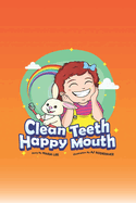 Clean Teeth, Happy Mouth: A Step-by-Step Guide to Brushing Teeth