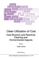 Clean Utilization of Coal: Coal Structure and Reactivity, Cleaning and Environmental Aspects