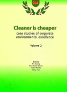 Cleaner is Cheaper: Case Studies of Corporate Environmental Excellence Volume 2