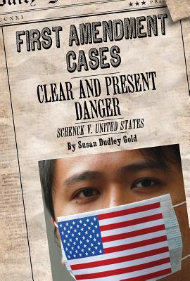 Clear and Present Danger: Schenck V. United States - Dudley Gold, Susan