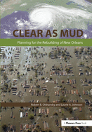 Clear as Mud: Planning for the Rebuilding of New Orleans