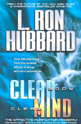 Clear Body, Clear Mind - Hubbard, L Ron, and Hubbard, Ron L