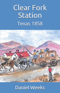 Clear Fork Station: Texas 1858