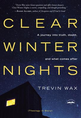 Clear Winter Nights: A Journey Into Truth, Doubt, and What Comes After - Wax, Trevin