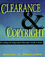 Clearance and Copyright: Everything the Independent Filmmaker Needs to Know - Donaldson, Michael C.