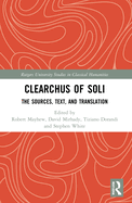 Clearchus of Soli: Text, Translation, and Discussion