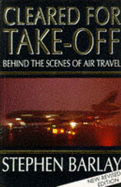 Cleared for Take-Off: Behind the Scenes of Air Travel - Barlay, Stephen