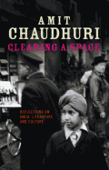 Clearing a Space: Reflections on India, Literature and Culture