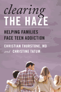 Clearing the Haze: Helping Families Face Teen Addiction