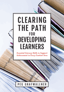 Clearing the Path for Developing Learners: Essential Literacy Skills to Support Achievement in Every Content Area (Apply Essential Literacy Skills in Every Subject Matter.)