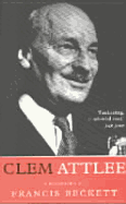 Clem Attlee: A Biography