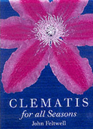 Clematis for all seasons - Feltwell, John