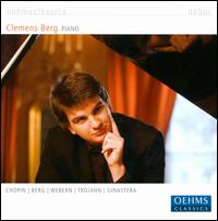 Clemens Berg plays Chopin, Berg, Webern, Trojahn & Ginastera - Clemens Berg (piano)