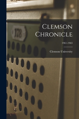 Clemson Chronicle; 1961-1963 - Clemson University (Creator)