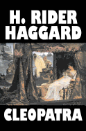Cleopatra by H. Rider Haggard, Fiction, Fantasy, Historical, Literary