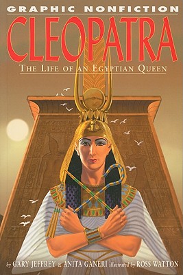 Cleopatra: The Life of an Egyptian Queen - Jeffrey, Gary, and Ganeri, Anita